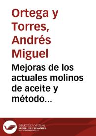 Mejoras de los actuales molinos de aceite y método nuevo de extraerlo con aumento de el y disminucion grande de costos