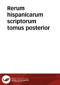 Rerum hispanicarum scriptorum tomus posterior