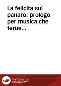 La felicita sul panaro : prologo per musica che ferue d'introduzione all'Opera da recitarsi da varj Caualieri dell'Anticammera