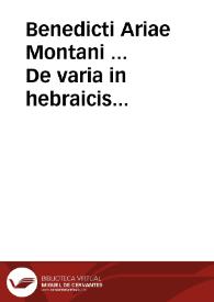 Benedicti Ariae Montani ... De varia in hebraicis libris lectione ac de Mazzoreth ratione atque usu