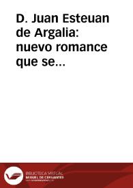 D. Juan Esteuan de Argalia : nuevo romance que se declara como este Cavallero se enamorò de una Dama, en quien tuvo dos hijos, dandolos muerte...