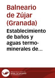 Establecimiento de baños y aguas termo-minerales de Zújar : [hoja de propaganda]