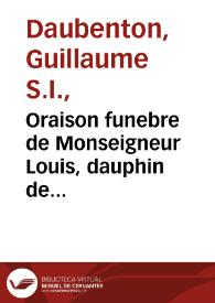 Oraison funebre de Monseigneur Louis, dauphin de France : prononcée dans l'eglise nationale de S. Loüis, le 18 de septembre 1711...