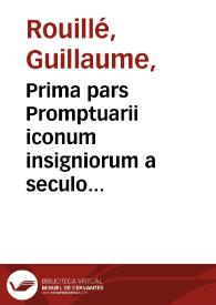 Prima pars Promptuarii iconum insigniorum a seculo hominum : subiectis eorum vitis, per compendium ex probatissimis autoribus desumptis