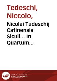 Nicolai Tudeschij Catinensis Siculi... In Quartum & Quintum Decretalium librum luculentissima commentaria, adnotationibus quamplurium...