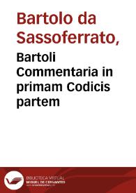Bartoli Commentaria in primam Codicis partem