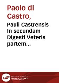 Pauli Castrensis In secundam Digesti Veteris partem commentaria