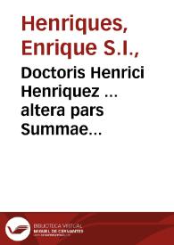Doctoris Henrici Henriquez ... altera pars Summae theologiae moralis...
