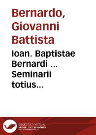 Ioan. Baptistae Bernardi ... Seminarii totius philosophiae Appendix, recens adiecta, & in lucem edita...
