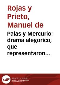 Palas y Mercurio : drama alegorico, que representaron los cavalleros colegiales del Colegio de los Santos Apostoles San Bartholome, y Santiago el...