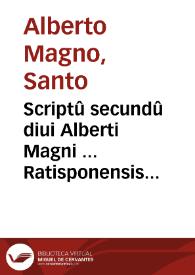Scriptû secundû diui Alberti Magni ... Ratisponensis Episcopi Super secundo Sententiarû