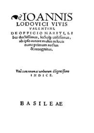 Ioannis Lodovici Vivis ... De officio mariti liber doctissimus, lectuq[ue] utilissimus ab ipso autore multis in locis nunc primum auctus & recognitus
