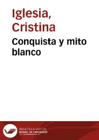 Conquista y mito blanco