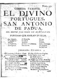 Comedia famosa : El divino portugues, San Antonio de Padua del Doctor Juan Perez de Montalvan