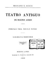 Teatro antiguo de Buenos Aires : piezas del siglo XVIII, su influencia en la educación popular