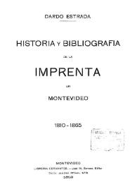 Historia y bibliografía de la imprenta en Montevideo : 1810-1865