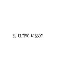 El último Borbón : historia dramática de Isabel II desde sus primeros años hasta su caída del trono. Tomo 2