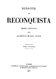 Durante la Reconquista : novela histórica. Tomo 1
