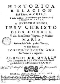 Historica relacion del Reyno de Chile, y de las missiones y ministerios que exercita en el la Compañia de Iesus