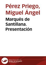 Marqués de Santillana. Presentación