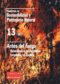 Cuadernos de sostenibilidad y patrimonio natural; 13/2007 : Antes del fuego, soluciones a los incendios forestales en España