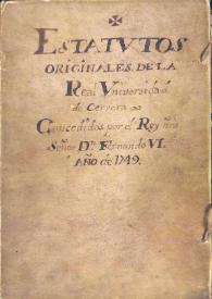 Estatutos originales de la Real Universidad de Cervera concedidos por el rey Nro. Señor Dn. Fernando VI, año 1749