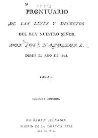 Prontuario de las leyes y decretos del Rey Nuestro Señor Don José Napoleón I desde el año 1808. Tomo I