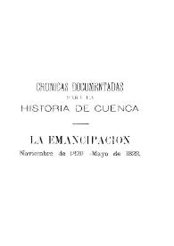 Crónicas documentadas para la Historia de Cuenca. Tomo I : La emancipación (noviembre de 1820-mayo de 1822)