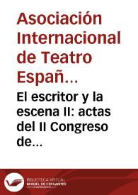 El escritor y la escena II: actas del II Congreso de la Asociación Internacional de Teatro Español y Novohispano de los Siglos de Oro (17-20 de marzo de 1993, Ciudad Juárez)