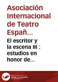 El escritor y la escena III : estudios en honor de Francisco Ruiz Ramón : actas del III Congreso de la Asociación Internacional de Teatro Español y Novohispano de los Siglos de Oro (9-12 de marzo de 1994, Ciudad Juárez)