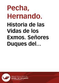 Historia de las Vidas de los Exmos. Señores Duques del Ynfantado y sus Progenitores desde el Infante Don Zuría, primer Señor de Vizcaya, hasta la...