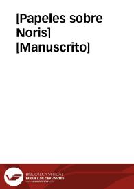 [Papeles sobre Noris]  [Manuscrito]