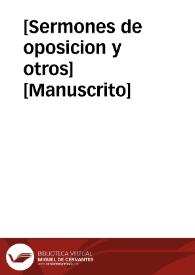 [Sermones de oposicion y otros]  [Manuscrito]