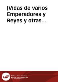 [Vidas de varios Emperadores y Reyes y otras cuestiones de Historia de España y de sus Obispados]  [Manuscrito]