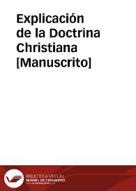 Explicación de la Doctrina Christiana  [Manuscrito]