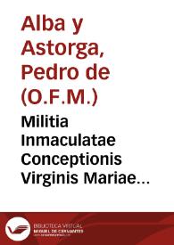 Militia Inmaculatae Conceptionis Virginis Mariae contra malitiam originalis infectionis peccati : in qua ordine alphabetico recensentur auctores...