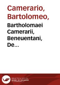 Bartholomaei Camerarii, Beneuentani, De praedestinatione dialogi tres : catholicus, dialogus primus, protestans, dialogus secundus,  Caluinus, dialogus tertius...