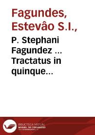 P. Stephani Fagundez ... Tractatus in quinque Ecclesiae praecepta...