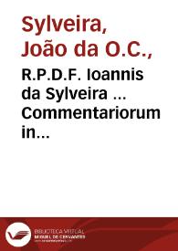R.P.D.F. Ioannis da Sylveira ... Commentariorum in textum Euangelicum tomus quartus : explanans tertium sacratissimum annum praedicationis Christi Iesu, usque ad eius gesta in Coenaculo exclusiue