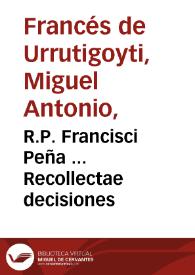R.P. Francisci Peña ... Recollectae decisiones