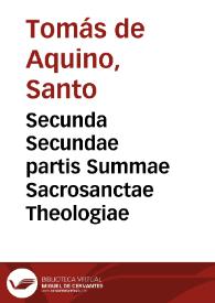 Secunda Secundae partis Summae Sacrosanctae Theologiae