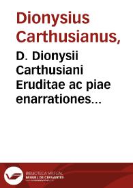 D. Dionysii Carthusiani Eruditae ac piae enarrationes in librum Iob, Tobiae, Iudith, Hester, Esdrae, Nehemiae, Machabaeorum primum & II