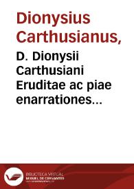 D. Dionysii Carthusiani Eruditae ac piae enarrationes in librum Iob, Tobiae, Iudith, Hester, Esdrae, Nehemiae, Machabaeorum primum & II