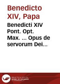 Benedicti XIV Pont. Opt. Max. ... Opus de servorum Dei beatificatione, et beatorum canonizatione... : tomus tertius...