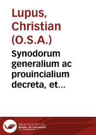 Synodorum generalium ac prouincialium decreta, et canones