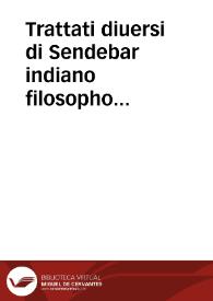 Trattati diuersi di Sendebar indiano filosopho morale...