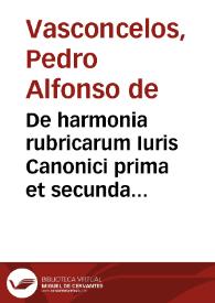 De harmonia rubricarum Iuris Canonici prima et secunda pars...
