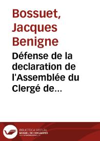 Défense de la declaration de l'Assemblée du Clergé de France de 1682 touchant la puissance ecclesiastique