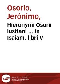 Hieronymi Osorii lusitani ... In Isaiam, libri V