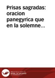 Prisas sagradas : oracion panegyrica que en la solemne fiesta con que la muy noble y muy leal ciudad de Cordova corono el triduo de festivos...